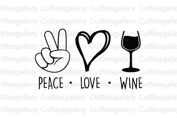Download Peace Love Wine SVG, Wine Quote SVG - Wine quote Collection