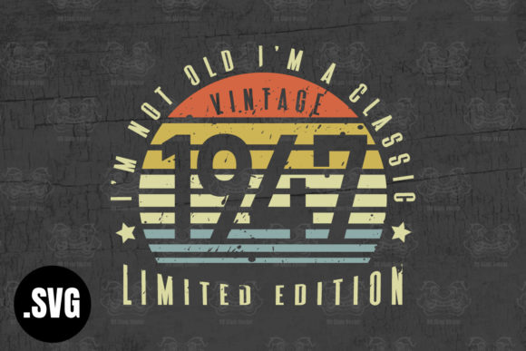 Download Vintage 1947 I'm Not Old I'm a Classic - 1947 Collection