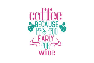 Download Coffee Because It&rsquo;s Too Early for Wine Quote&nbsp; - Wine quote Collection
